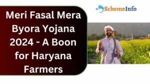 Meri Fasal Mera Byora Yojana 2024